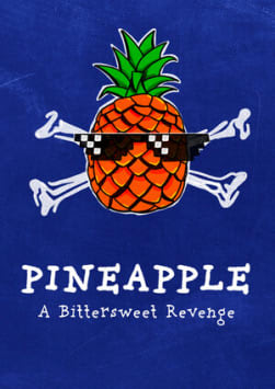 PINEAPPLE: A Bittersweet Revenge