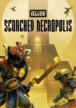 Meet Your Maker - Scorched Necropolis